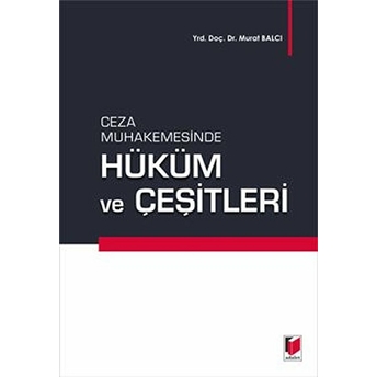 Ceza Muhakemesinde Hüküm Ve Çeşitleri Murat Balcı