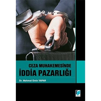 Ceza Muhakemesinde Iddia Pazarlığı