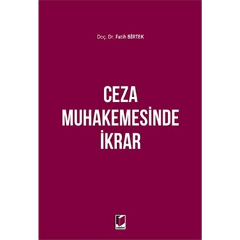 Ceza Muhakemesinde Ikrar Fatih Birtek