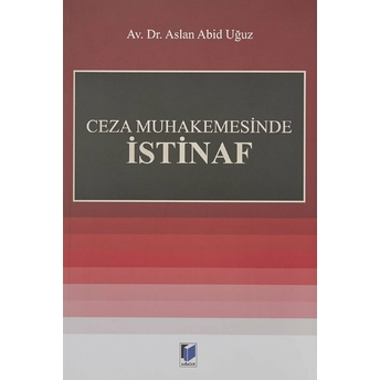 Ceza Muhakemesinde Istinaf Aslan Abid Uğuz