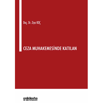 Ceza Muhakemesinde Katılan Ziya Koç