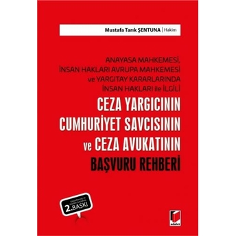 Ceza Yargıcının Cumhuriyet Savcısının Ve Ceza Avukatının Başvuru Rehberi Mustafa Tarık Şentuna