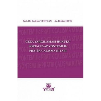 Ceza Yargılaması Hukuku Soru-Cevap Yöntemi Ile Pratik Çalışma Kitabı Erdener Yurtcan