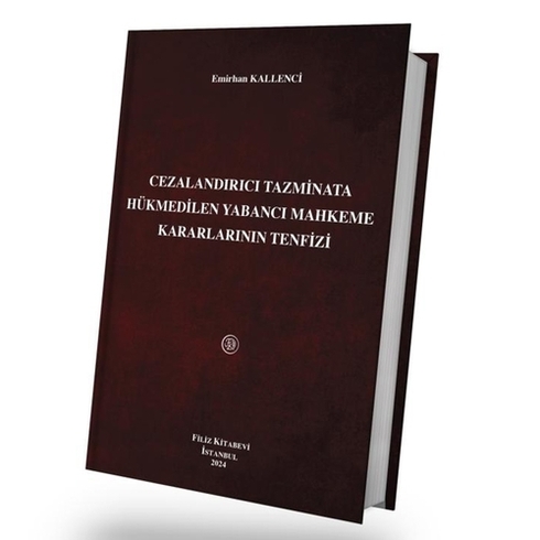 Cezalandırıcı Tazminata Hükmedilen Yabancı Mahkeme Kararlarının Tenfizi Emirhan Kallenci