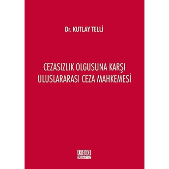 Cezasızlık Olgusuna Karşı Uluslararası Ceza Mahkemesi