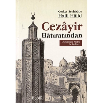 Cezayir Hatıratından Halil Halid