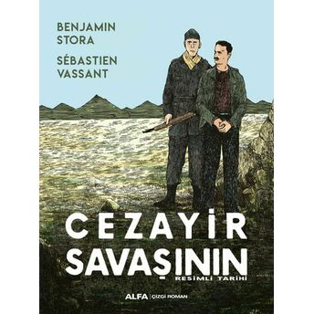 Cezayir Savaşının Resimli Tarihi Benjamin Stora, Sebastien Vassant