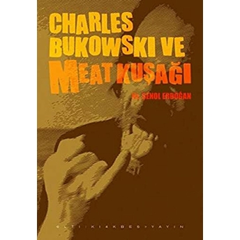 Charles Bukowski Ve Meat Kuşağı Şenol Erdoğan