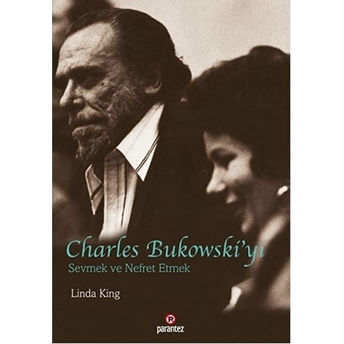 Charles Bukowski’yi Sevmek Ve Nefret Etmek Linda King