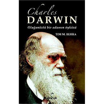 Charles Darwin Olağanüstü Bir Adamın Öyküsü Tim M. Berra