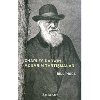 Charles Darwin Ve Evrim Tartışmaları Bill Price