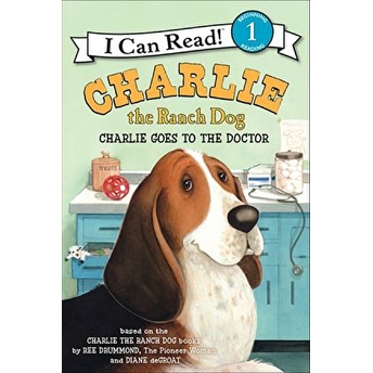 Charlie The Ranch Dog: Charlie Goes To The Doctor Ree Drummond