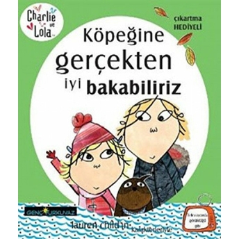 Charlie Ve Lola - Charlie’nin Lola Köpeğine Gerçekten Iyi Bakabiliriz Lauren Child