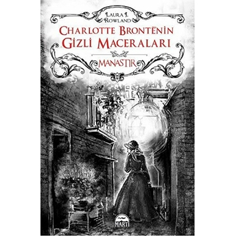 Charlotte Bronte’nin Gizli Maceraları: Manastır (Ciltli) Laura J. Rowland