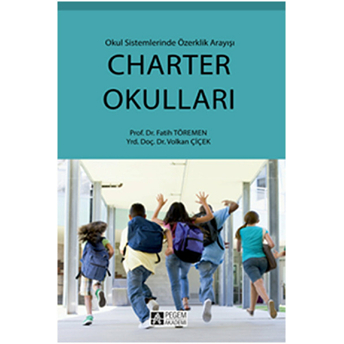 Charter Okulları Okul Sisteminde Özerklik Arayışı Fatih Töremen