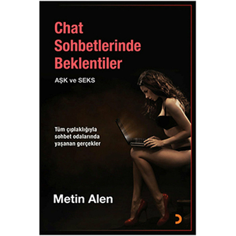 Chat Sohbetlerinde Beklentiler (Aşk Ve Seks) - Metin Alan