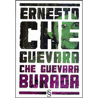 Che Guevara Burada Ernesto Che Guevara