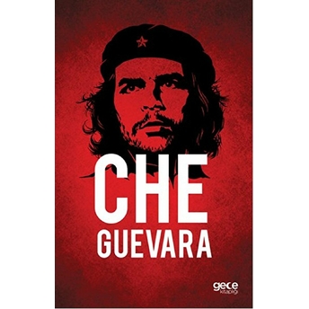 Che Guevara Ernesto Che Guevara