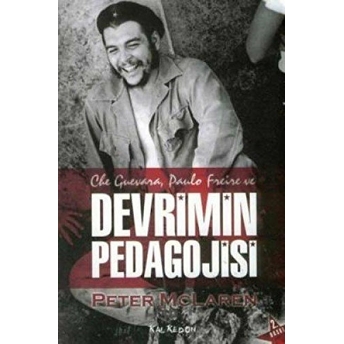 Che Guevara, Paulo Freire Ve Devrimin Pedagojisi Peter Mclaren