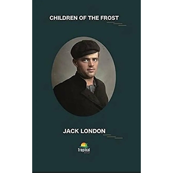 Children Of The Frost - Jack London