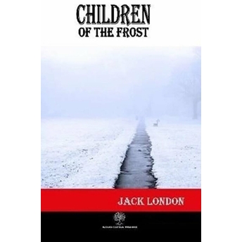 Children Of The Frost - Jack London