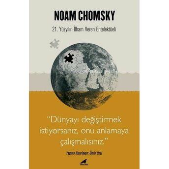 Chomsky - Dünyayı Değiştirmek Istiyorsanız Onu Anlamaya Çalışmalısınız Noam Chomşky