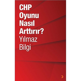 Chp Oyunu Nasıl Arttırır? Yılmaz Bilgi