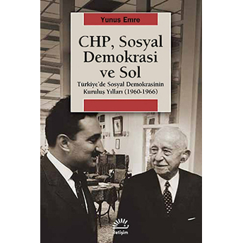 Chp, Sosyal Demokrasi Ve Sol Türkiye'de Sosyal Demokrasinin Kuruluş Yılları (1960-1966) Yunus Emre