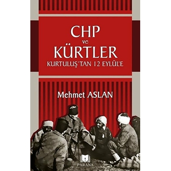 Chp Ve Kürtler - Kurtuluş’tan 12 Eylül’e Mehmet Aslan