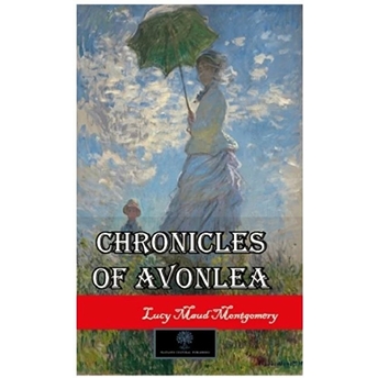 Chronicles Of Avonlea - Lucy Maud Montgomery