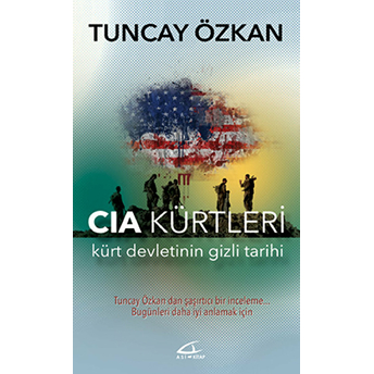 Cıa Kürtleri Kürt Devletinin Gizli Tarihi Tuncay Özkan