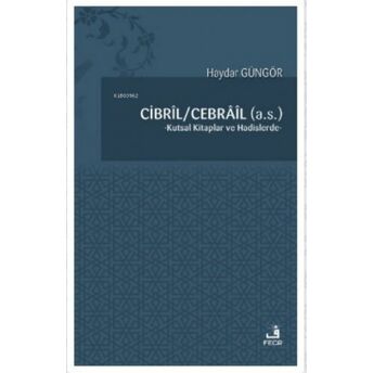 Cibril - Cebrail (A.s.);Kutsal Kitaplar Ve Hadislerdekutsal Kitaplar Ve Hadislerde Haydar Güngör