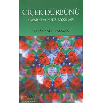 Çiçek Dürbünü Edebiyat Ve Kültür Yazıları Talat Sait Halman