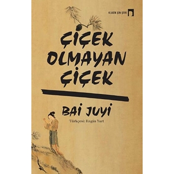 Çiçek Olmayan Çiçek Bai Juyi