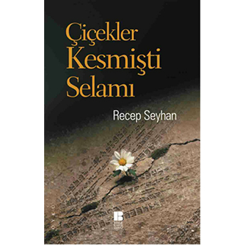 Çiçekler Kesmişti Selamı Recep Seyhan