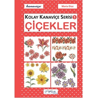 Çiçekler - Kolay Kanaviçe Serisi 1 Maria Diaz