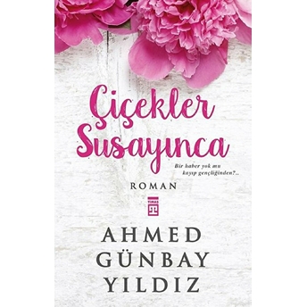 Çiçekler Susayınca Ahmed Günbay Yıldız