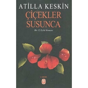 Çiçekler Susunca Atilla Keskin