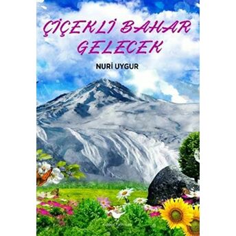 Çiçekli Bahar Gelecek Nuri Uygur