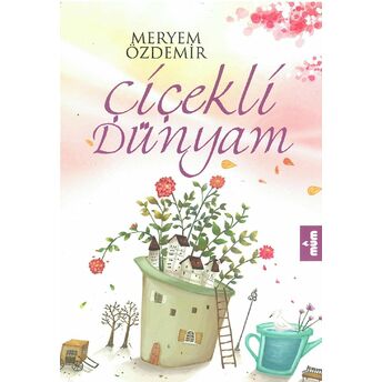 Çiçekli Dünyam Meryem Özdemir