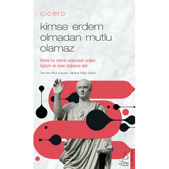 Cicero Kimse Erdem Olmadan Mutlu Olamaz Ahmet Taha Alper