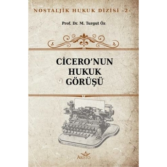 Cicero’nun Hukuk Görüşü Turgut Öz