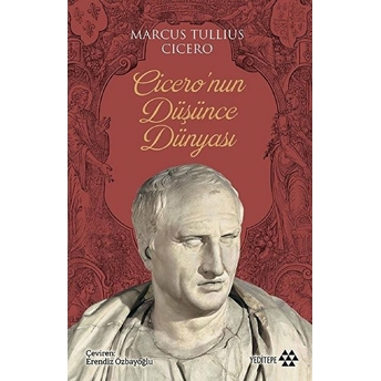 Ciceronun Düşünce Dünyası Marcus Tullius Cicero