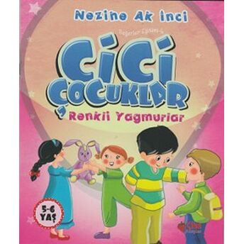 Cici Çocuklar Renkli Yağmurlar Nezihe Ak Inci