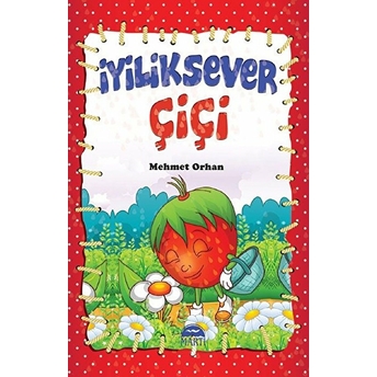 Çiçi Masal Serisi - Iyiliksever Çiçi Mehmet Orhan