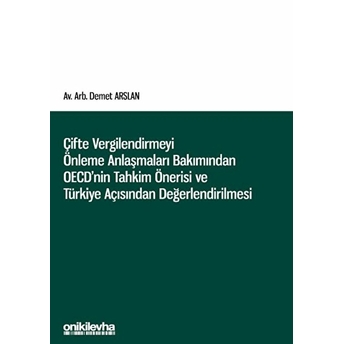 Çifte Vergilendirmeyi Önleme Anlaşmaları Bakımından Oecd'nin Tahkim Önerisi Ve Türkiye Açısından Değerlendirilmesi - Kolektif