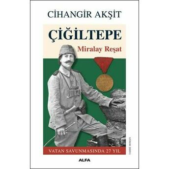 Çiğiltepe - Miralay Reşat Cihangir Akşit