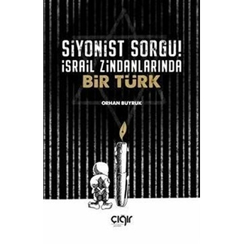 Çığır Yayınları Siyonist Sorgu ! Israil Zindanlarında Bir Türk - Orhan Buyruk - Çığır Yayınları