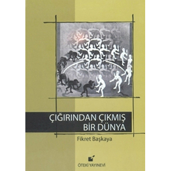 Çığırından Çıkmış Bir Dünya Fikret Başkaya