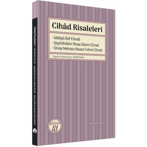 Cihad Risaleleri Iskilipli Atıf Efendi,Sinop Mebusu Hasan Fehmi Efendi,Şeyhülislam Musa Kazım Efendi